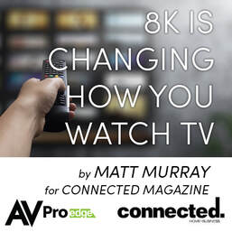 8K IS CHANGING HOW YOU WATCH TV