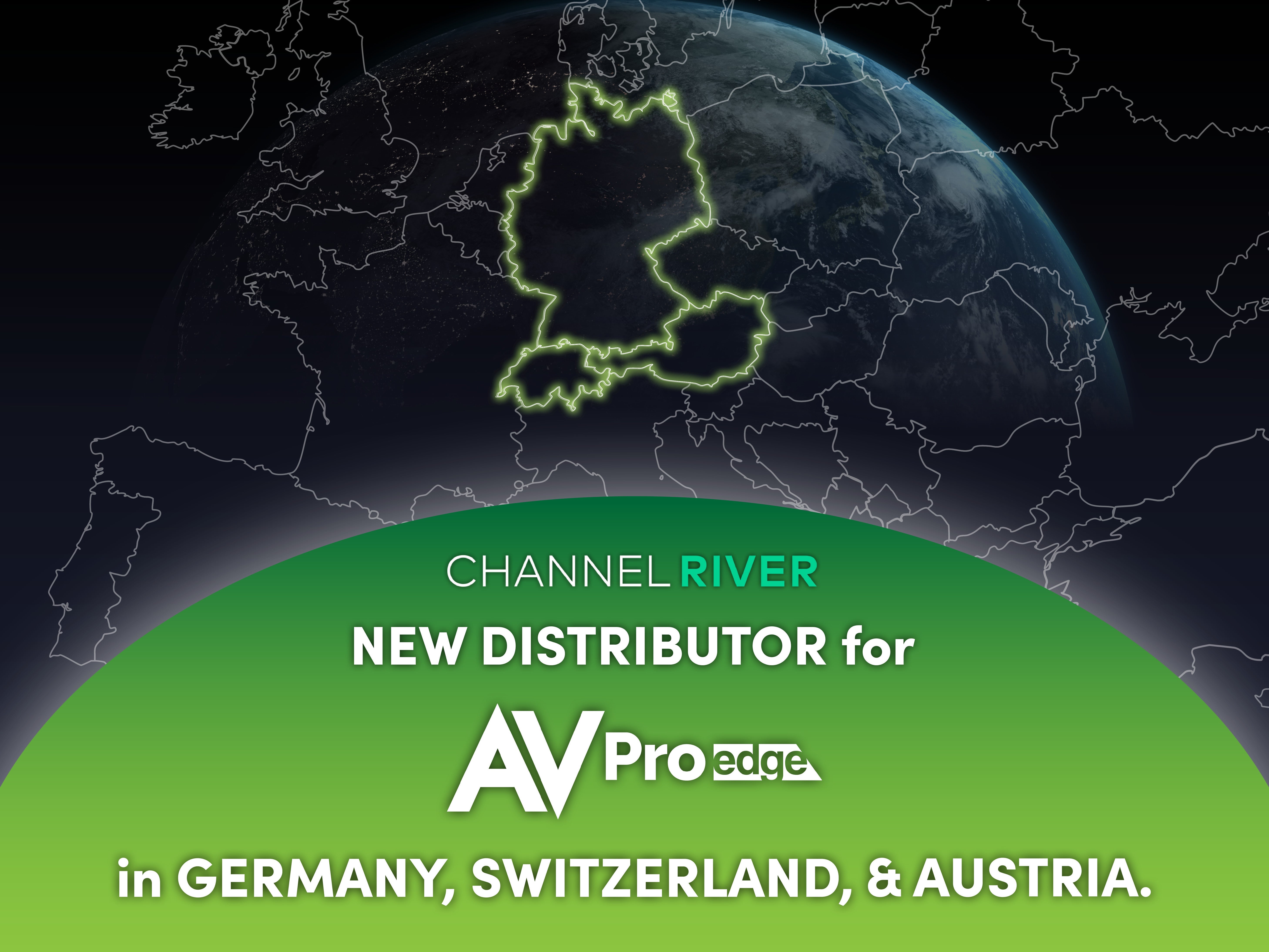 AVPro Edge Announces CHANNELRIVER as New Distributor for Germany, Switzerland, and Austria