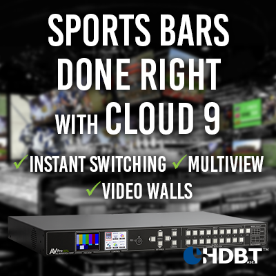 INSTANT SWITCHING, MULIVIEWERS AND VIDEO WALLS - SPORTS BARS DONE RIGHT WITH CLOUD 9