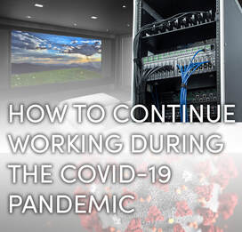 HOW TO CONTINUE WORKING DURING THE COVID-19 PANDEMIC - THE AUDIO/VIDEO INTEGRATOR
