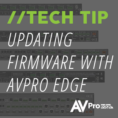 TECH TIP: UPDATING FIRMWARE WITH AVPROEDGE.COM