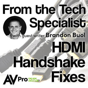 FROM THE TECH SPECIALIST: HDMI HANDSHAKE ISSUES AND FIXES