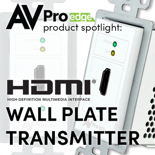 PRODUCT SPOTLIGHT: THE HDMI WALL PLATE TRANSMITTER