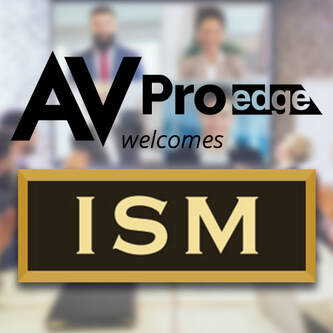 AVPRO EDGE WELCOMES ISM WEST TO REPRESENT BRAND