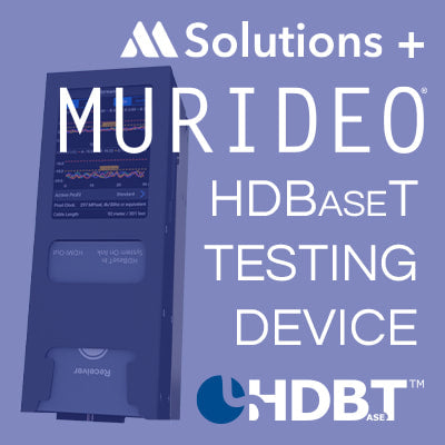 Certify HDBaseT Runs with Murideo's New Tester