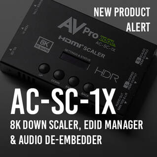 NEW PRODUCT ALERT: 8K DOWNSCALER AND EDID MANAGER