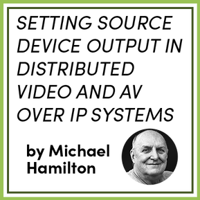 SETTING SOURCE DEVICE OUTPUT IN DISTRIBUTED VIDEO AND AV OVER IP SYSTEMS