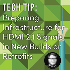 PREPARING INFRASTRUCTURE FOR THE EXTENSION OF HDMI 2.1 SIGNALS IN NEW BUILDS OR RETROFITS