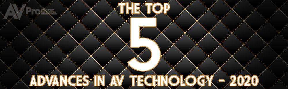 THE TOP 5 BREAKTHROUGHS IN AV TECHNOLOGY IN 2020