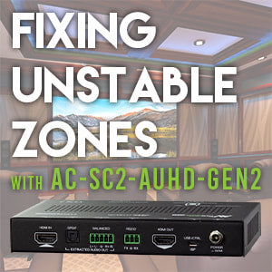 TECH TIP: FIXING AN UNSTABLE VIDEO ZONE WITH THE SC2