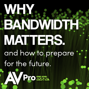 4K VIDEO DISTRIBUTION - WHY BANDWIDTH MATTERS, AND HOW TO PREPARE FOR THE FUTURE